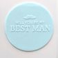 WILL YOU BE MY BEST MAN | DEBOSSER